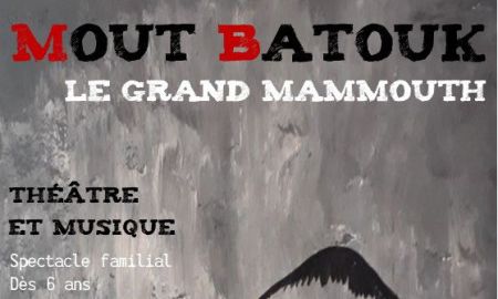 Mout Batouk, le Grand Mammouth. Cie Marite